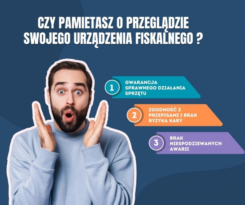 Zbliża się termin przeglądu Twojego urządzenia fiskalnego – pamiętasz o nim?